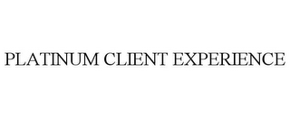 PLATINUM CLIENT EXPERIENCE