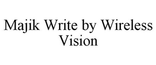 MAJIK WRITE BY WIRELESS VISION