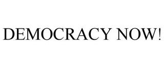 DEMOCRACY NOW!