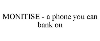 MONITISE - A PHONE YOU CAN BANK ON