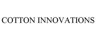 COTTON INNOVATIONS