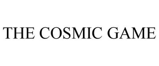 THE COSMIC GAME