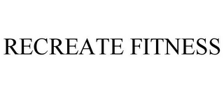 RECREATE FITNESS