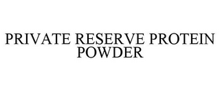 PRIVATE RESERVE PROTEIN POWDER