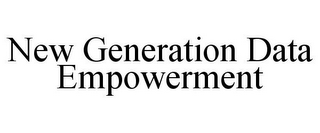 NEW GENERATION DATA EMPOWERMENT