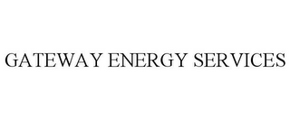 GATEWAY ENERGY SERVICES