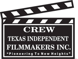 "PIONEERING TO NEW HEIGHTS" CREW TEXAS INDEPENDENT FILMMAKERS