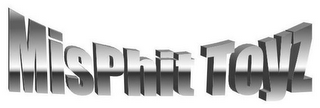 MISPHIT TOYZ