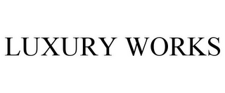 LUXURY WORKS