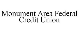 MONUMENT AREA FEDERAL CREDIT UNION