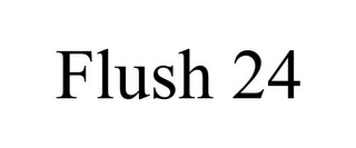 FLUSH 24