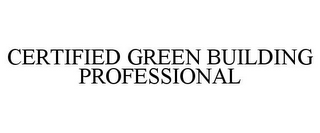 CERTIFIED GREEN BUILDING PROFESSIONAL