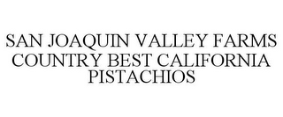 SAN JOAQUIN VALLEY FARMS COUNTRY BEST CALIFORNIA PISTACHIOS