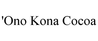 'ONO KONA COCOA