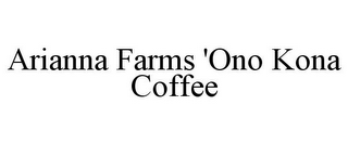 ARIANNA FARMS 'ONO KONA COFFEE