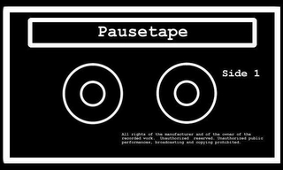 PAUSETAPE SIDE 1 ALL RIGHTS OF THE MANUFACTURER AND OF THE OWNER OF THE RECORDED WORK. UNAUTHORIZED RESERVED. UNAUTHORIZED PUBLIC PERFORMANCES, BROADCASTING AND COPYING PROHIBITED.