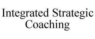 INTEGRATED STRATEGIC COACHING