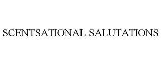 SCENTSATIONAL SALUTATIONS