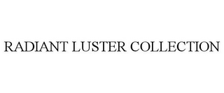 RADIANT LUSTER COLLECTION