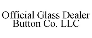 OFFICIAL GLASS DEALER BUTTON CO. LLC