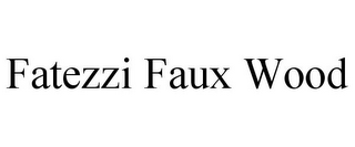 FATEZZI FAUX WOOD