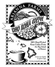 ARIANNA FARMS 'ONO KONA COFFEE 100% HAND PICKED KONA COFFEE FROM THE BIG ISLAND OF HAWAII FROM OUR FARM TO YOUR CUP WWW.ARIANNAFARMS.COM