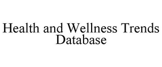 HEALTH AND WELLNESS TRENDS DATABASE