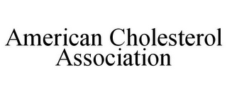 AMERICAN CHOLESTEROL ASSOCIATION