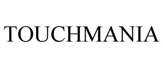 TOUCHMANIA