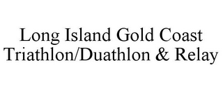 LONG ISLAND GOLD COAST TRIATHLON/DUATHLON & RELAY