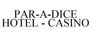 PAR-A-DICE HOTEL - CASINO