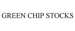 GREEN CHIP STOCKS