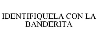 IDENTIFIQUELA CON LA BANDERITA