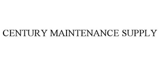 CENTURY MAINTENANCE SUPPLY