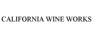 CALIFORNIA WINE WORKS