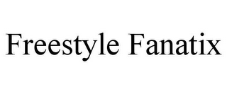 FREESTYLE FANATIX