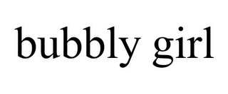 BUBBLY GIRL