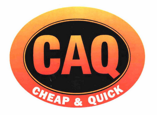 CAQ CHEAP & QUICK