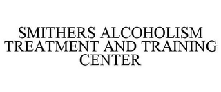 SMITHERS ALCOHOLISM TREATMENT AND TRAINING CENTER