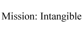 MISSION: INTANGIBLE