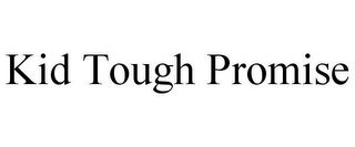 KID TOUGH PROMISE