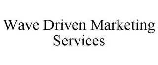 WAVE DRIVEN MARKETING SERVICES