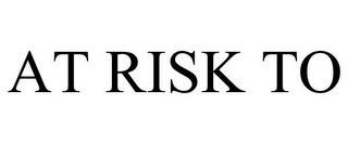 AT RISK TO