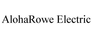 ALOHAROWE ELECTRIC