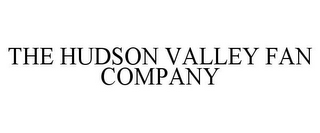 THE HUDSON VALLEY FAN COMPANY