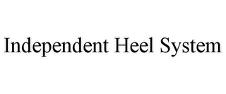 INDEPENDENT HEEL SYSTEM