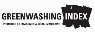 GREENWASHING INDEX PROMOTED BY ENVIROMEDIA SOCIAL MARKETING