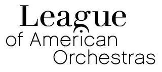 LEAGUE OF AMERICAN ORCHESTRAS