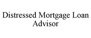 DISTRESSED MORTGAGE LOAN ADVISOR