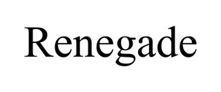 RENEGADE